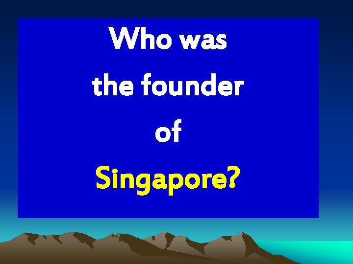 Who was the founder of Singapore? 