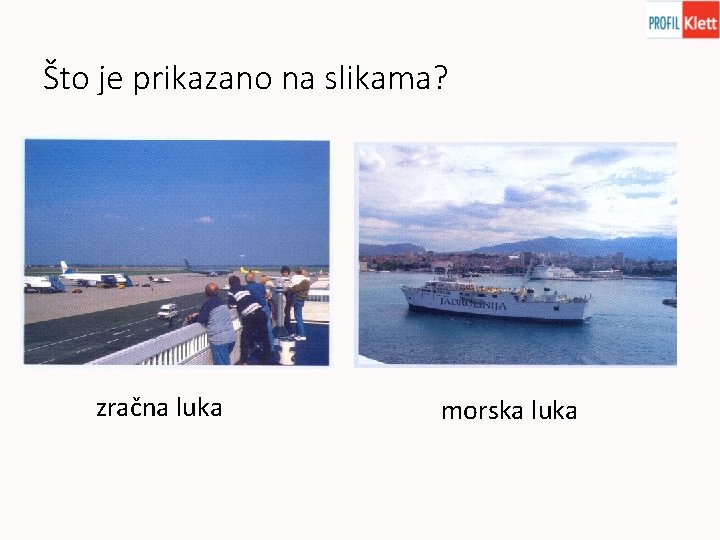 Što je prikazano na slikama? zračna luka morska luka 