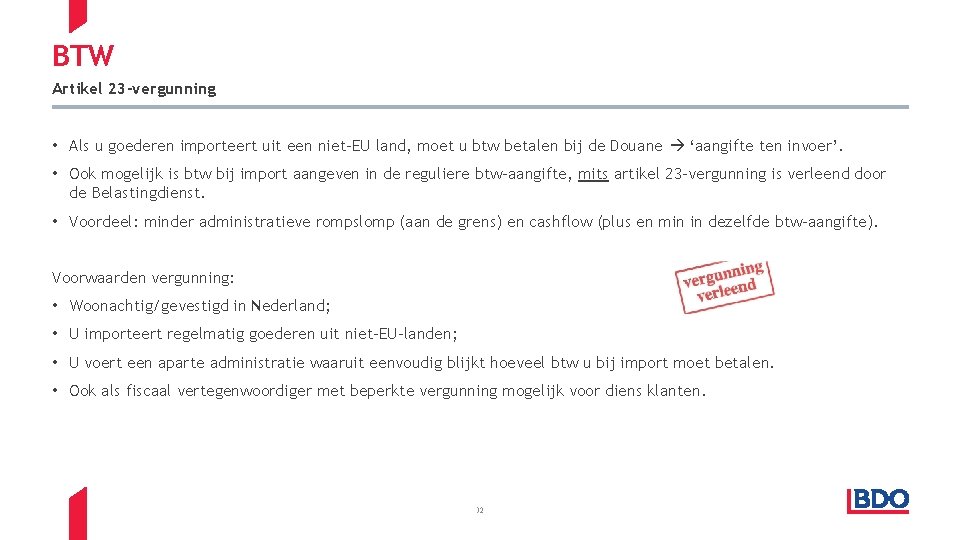 BTW Artikel 23 -vergunning • Als u goederen importeert uit een niet-EU land, moet