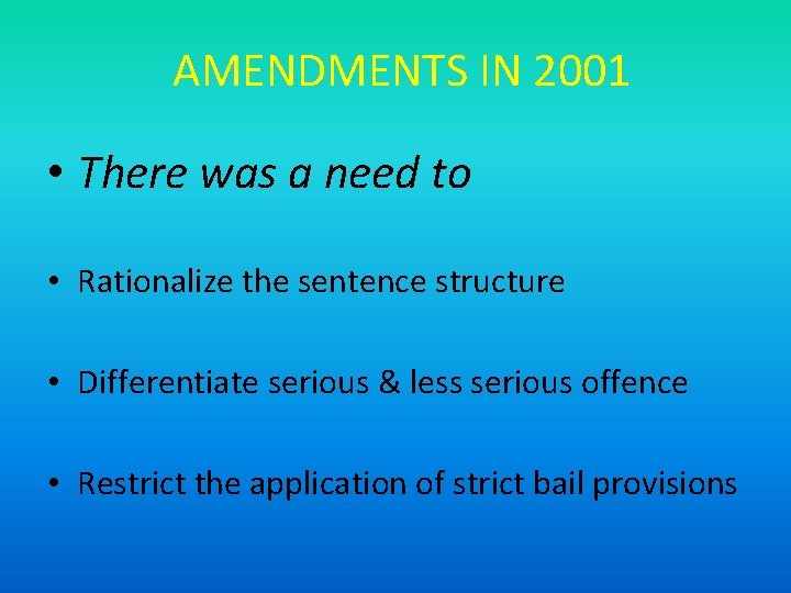 AMENDMENTS IN 2001 • There was a need to • Rationalize the sentence structure