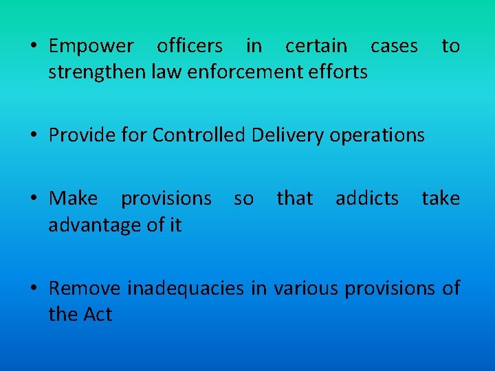  • Empower officers in certain cases to strengthen law enforcement efforts • Provide