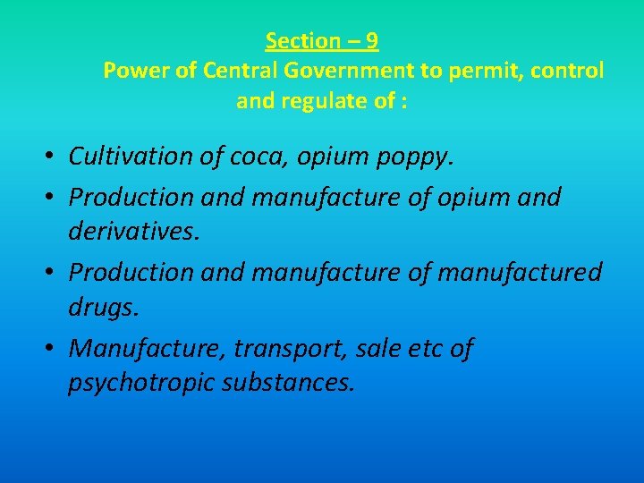 Section – 9 Power of Central Government to permit, control and regulate of :