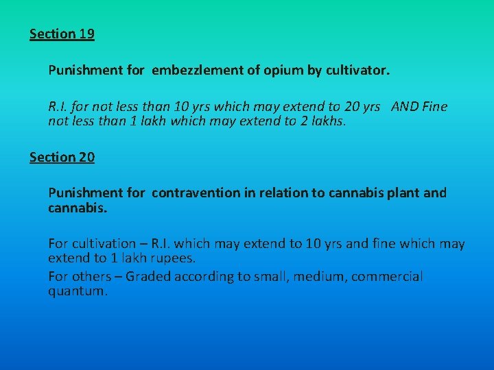 Section 19 Punishment for embezzlement of opium by cultivator. R. I. for not less