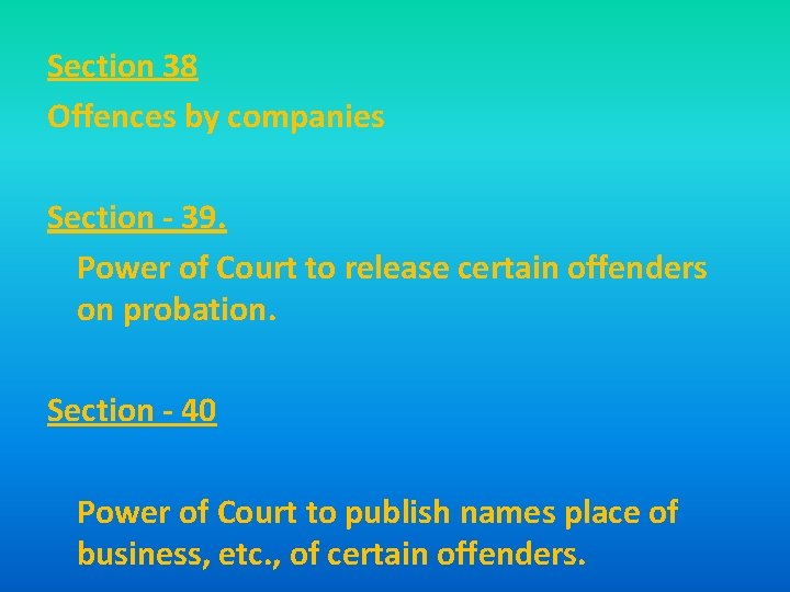 Section 38 Offences by companies Section - 39. Power of Court to release certain