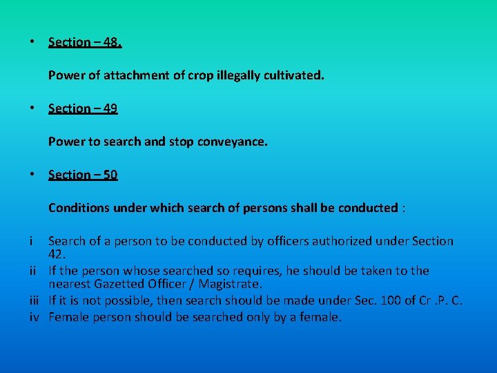  • Section – 48. Power of attachment of crop illegally cultivated. • Section