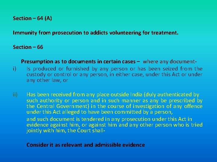 Section – 64 (A) Immunity from prosecution to addicts volunteering for treatment. Section –