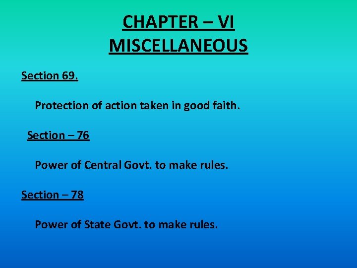 CHAPTER – VI MISCELLANEOUS Section 69. Protection of action taken in good faith. Section