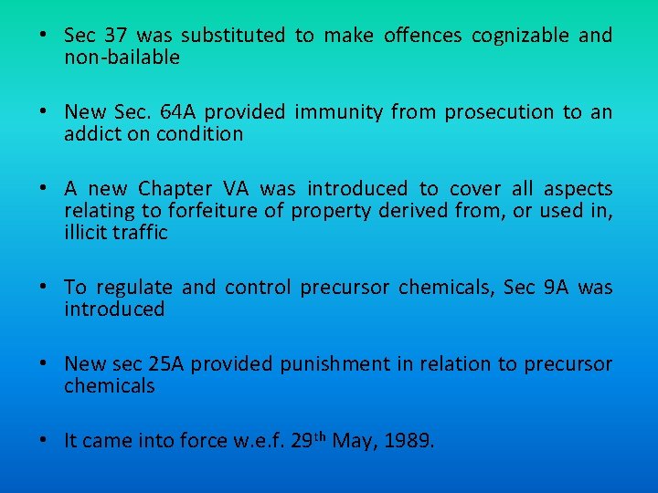  • Sec 37 was substituted to make offences cognizable and non-bailable • New