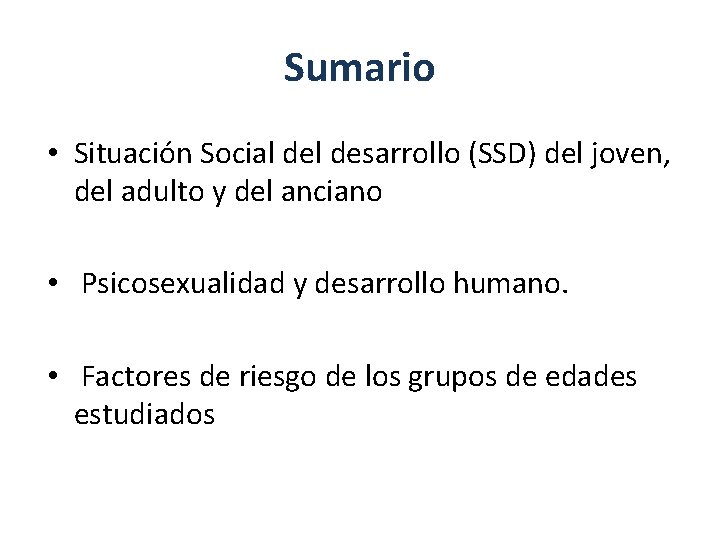 Sumario • Situación Social desarrollo (SSD) del joven, del adulto y del anciano •