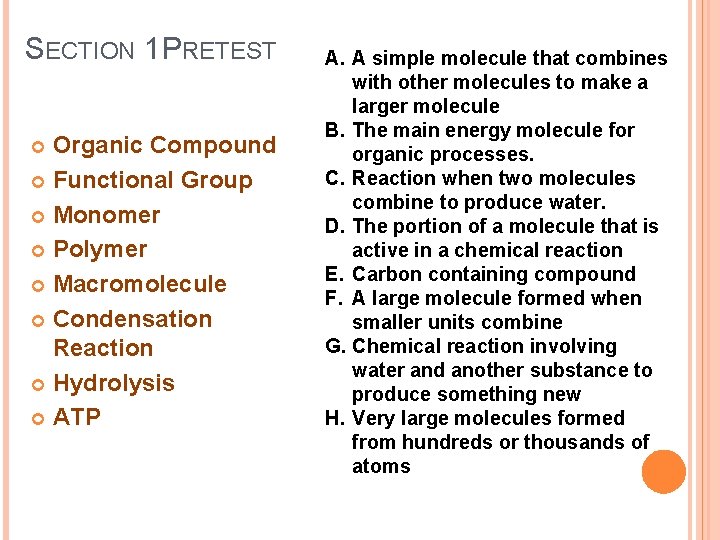 SECTION 1 PRETEST Organic Compound Functional Group Monomer Polymer Macromolecule Condensation Reaction Hydrolysis ATP