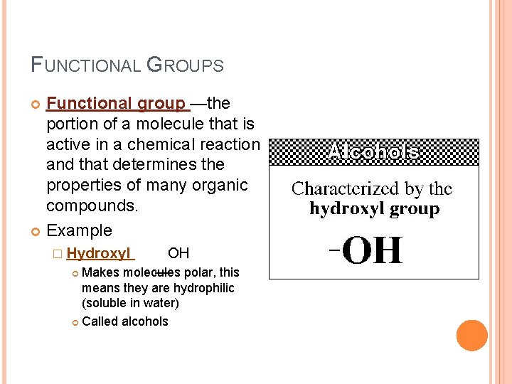 FUNCTIONAL GROUPS Functional group —the portion of a molecule that is active in a