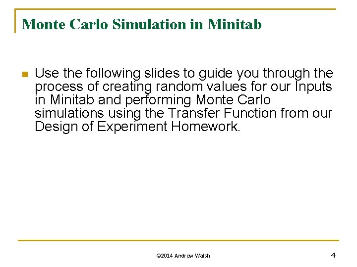 Monte Carlo Simulation in Minitab n Use the following slides to guide you through