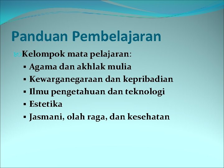 Panduan Pembelajaran Kelompok mata pelajaran: § Agama dan akhlak mulia § Kewarganegaraan dan kepribadian