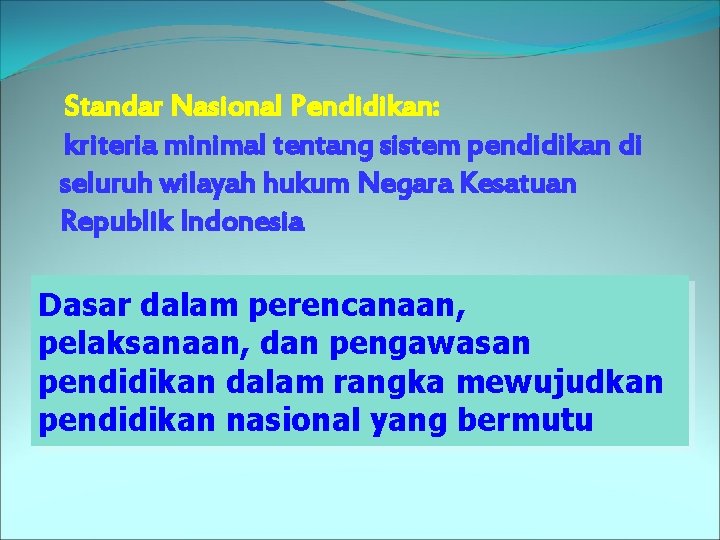 Standar Nasional Pendidikan: kriteria minimal tentang sistem pendidikan di seluruh wilayah hukum Negara Kesatuan