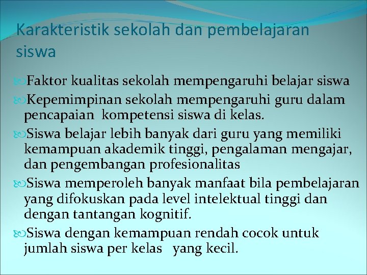Karakteristik sekolah dan pembelajaran siswa Faktor kualitas sekolah mempengaruhi belajar siswa Kepemimpinan sekolah mempengaruhi