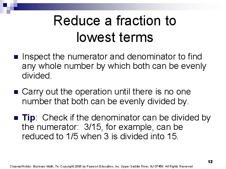 Reduce a fraction to lowest terms n Inspect the numerator and denominator to find