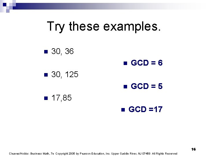 Try these examples. n n n 30, 36 n GCD = 5 30, 125