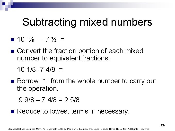 Subtracting mixed numbers n 10 ⅛ – 7 ½ = n Convert the fraction