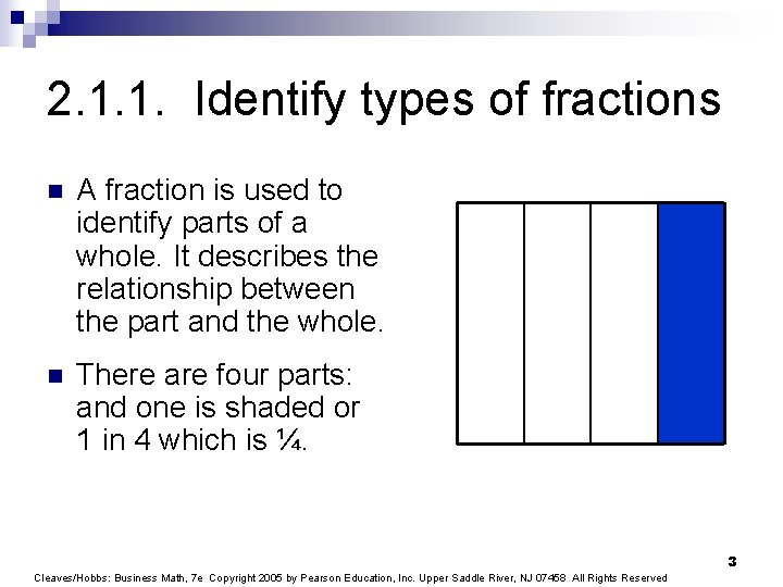 2. 1. 1. Identify types of fractions n A fraction is used to identify