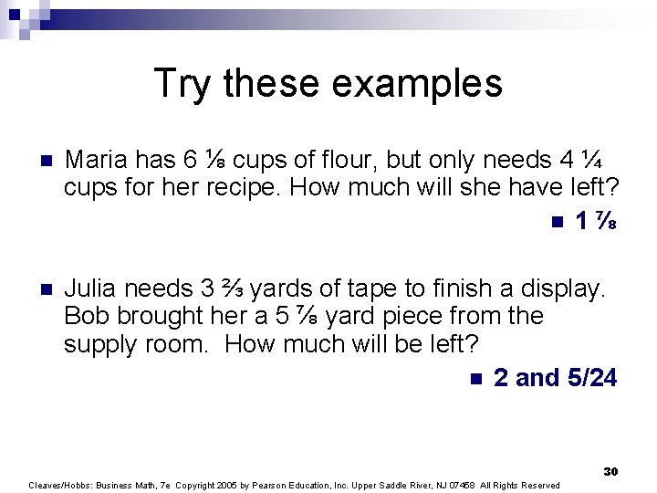 Try these examples n Maria has 6 ⅛ cups of flour, but only needs