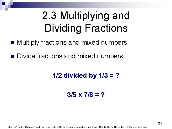 2. 3 Multiplying and Dividing Fractions n Multiply fractions and mixed numbers n Divide