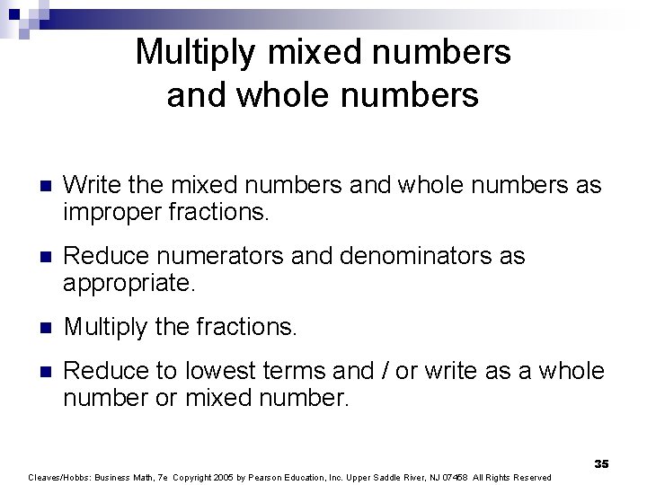 Multiply mixed numbers and whole numbers n Write the mixed numbers and whole numbers