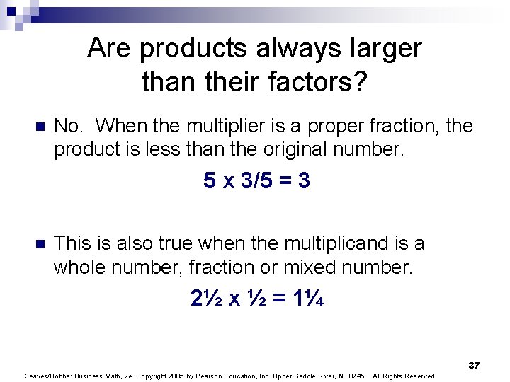 Are products always larger than their factors? n No. When the multiplier is a