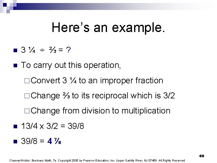Here’s an example. n 3¼ ÷ ⅔=? n To carry out this operation, ¨