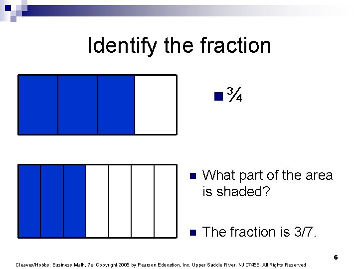 Identify the fraction n¾ n What part of the area is shaded? n The