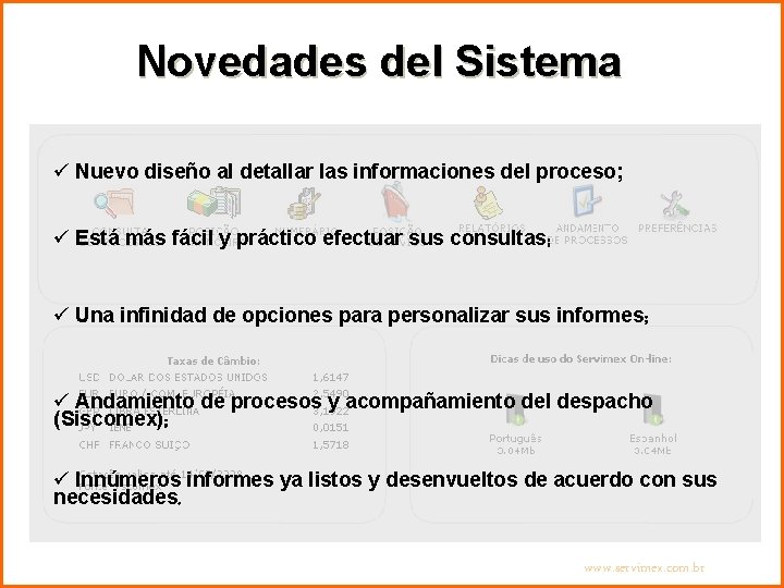 Novedades del Sistema ü Nuevo diseño al detallar las informaciones del proceso; ü Está