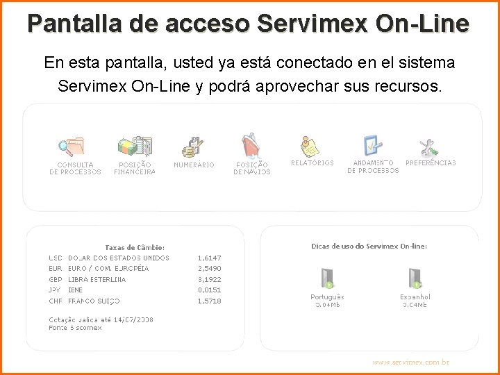 Pantalla de acceso Servimex On-Line En esta pantalla, usted ya está conectado en el