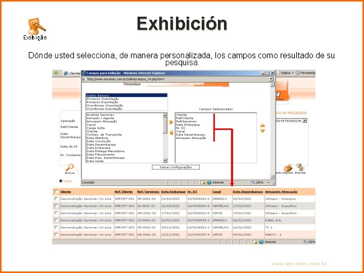 Exhibición Dónde usted selecciona, de manera personalizada, los campos como resultado de su pesquisa.