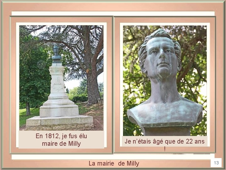 En 1812, je fus élu maire de Milly Je n’étais âgé que de 22