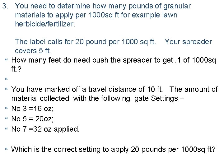 3. You need to determine how many pounds of granular materials to apply per