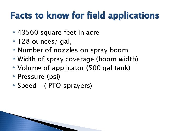 Facts to know for field applications 43560 square feet in acre 128 ounces/ gal,