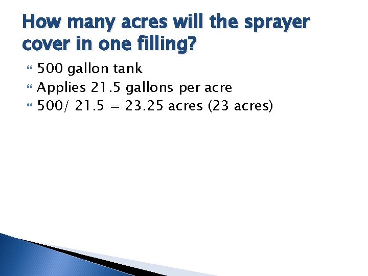 How many acres will the sprayer cover in one filling? 500 gallon tank Applies