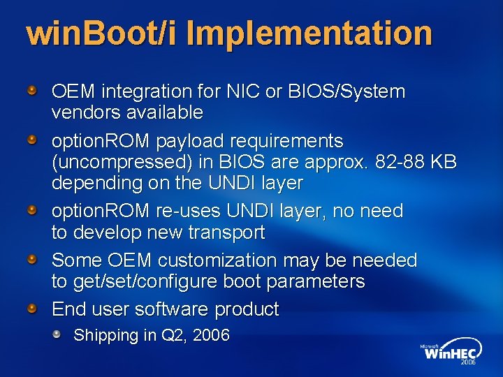 win. Boot/i Implementation OEM integration for NIC or BIOS/System vendors available option. ROM payload