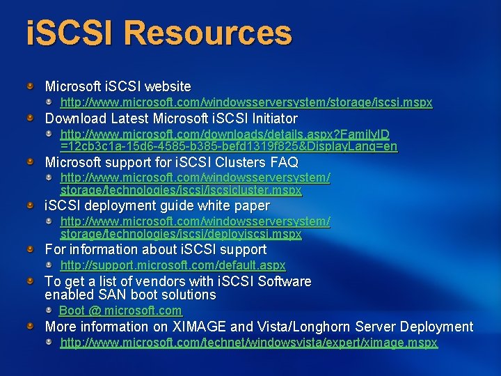 i. SCSI Resources Microsoft i. SCSI website http: //www. microsoft. com/windowsserversystem/storage/iscsi. mspx Download Latest