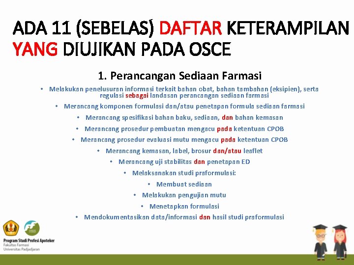 ADA 11 (SEBELAS) DAFTAR KETERAMPILAN YANG DIUJIKAN PADA OSCE 1. Perancangan Sediaan Farmasi •