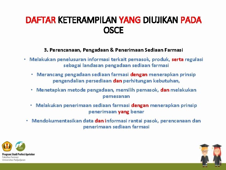 DAFTAR KETERAMPILAN YANG DIUJIKAN PADA OSCE 3. Perencanaan, Pengadaan & Penerimaan Sediaan Farmasi •