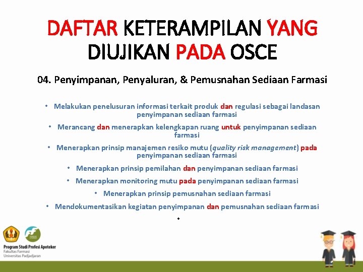 DAFTAR KETERAMPILAN YANG DIUJIKAN PADA OSCE 04. Penyimpanan, Penyaluran, & Pemusnahan Sediaan Farmasi •