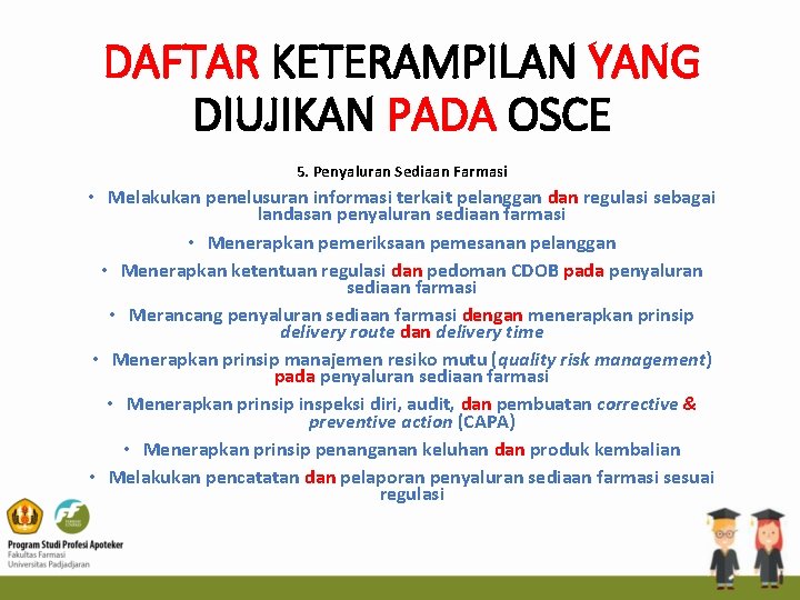 DAFTAR KETERAMPILAN YANG DIUJIKAN PADA OSCE 5. Penyaluran Sediaan Farmasi • Melakukan penelusuran informasi