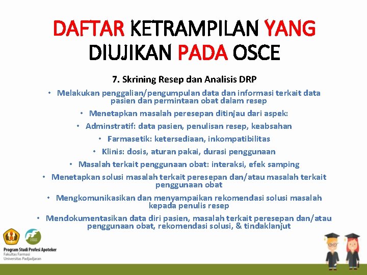 DAFTAR KETRAMPILAN YANG DIUJIKAN PADA OSCE 7. Skrining Resep dan Analisis DRP • Melakukan