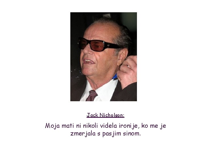 Jack Nicholson: Moja mati ni nikoli videla ironije, ko me je zmerjala s pasjim