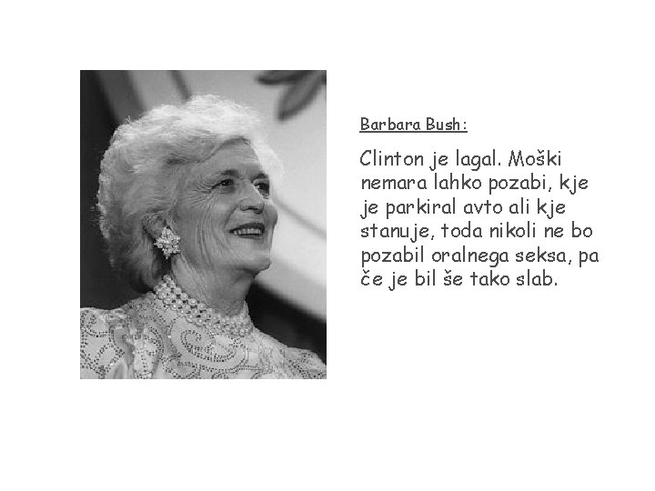 Barbara Bush: Clinton je lagal. Moški nemara lahko pozabi, kje je parkiral avto ali