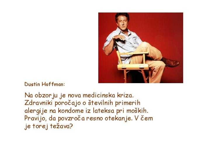 Dustin Hoffman: Na obzorju je nova medicinska kriza. Zdravniki poročajo o številnih primerih alergije