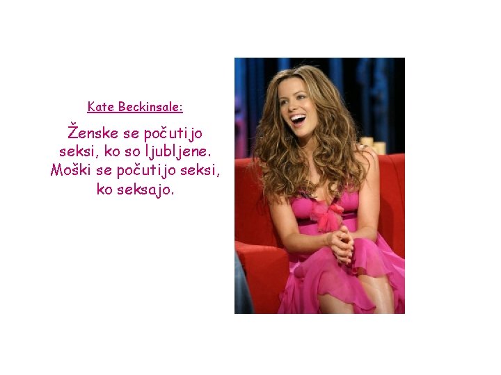 Kate Beckinsale: Ženske se počutijo seksi, ko so ljubljene. Moški se počutijo seksi, ko