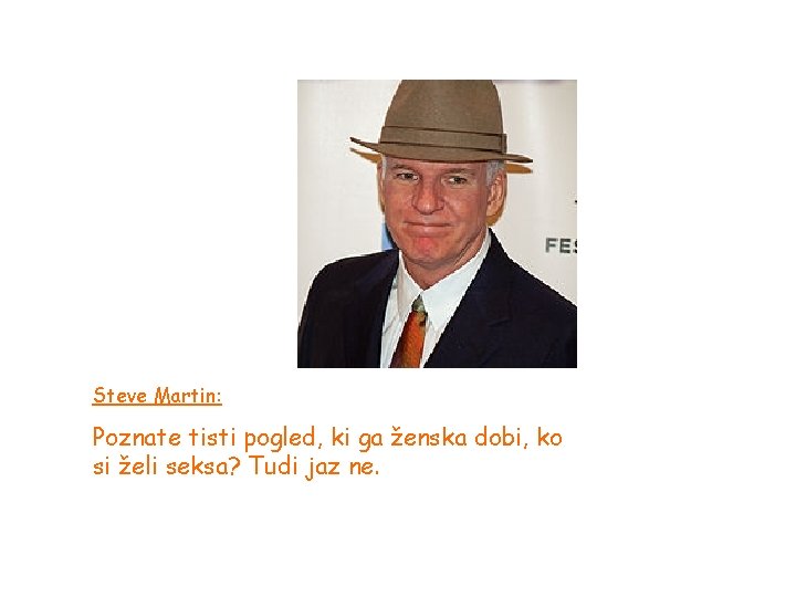 Steve Martin: Poznate tisti pogled, ki ga ženska dobi, ko si želi seksa? Tudi