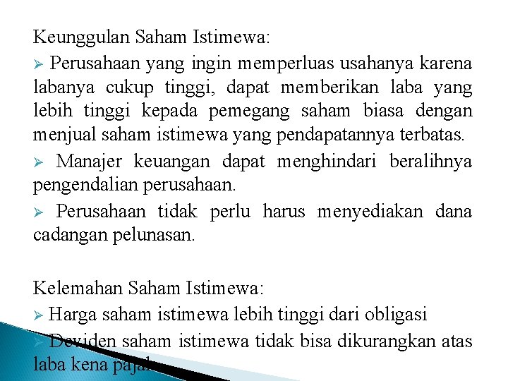 Keunggulan Saham Istimewa: Ø Perusahaan yang ingin memperluas usahanya karena labanya cukup tinggi, dapat