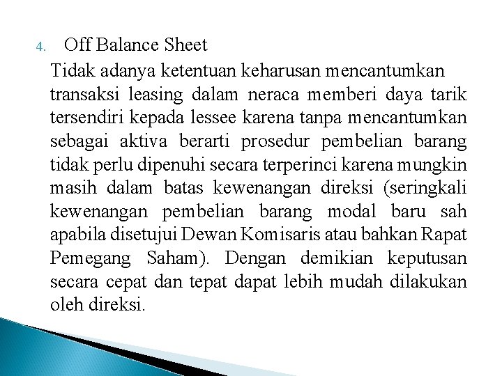 4. Off Balance Sheet Tidak adanya ketentuan keharusan mencantumkan transaksi leasing dalam neraca memberi